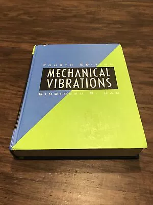 Mechanical Vibrations - Fourth Edition - Singiresu S. Rao - 2004 • $10