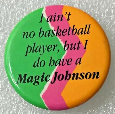 I Ain't No Basketball Player But I Do Have A Magic Johnson Pinback Button • $9