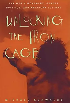 Unlocking The Iron Cage : The Men's Movement Gender Politics An • $6.82