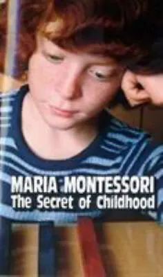 The Secret Of Childhood By Montessori Maria • $4.94