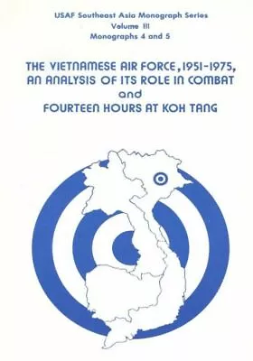 The Vietnamese Air Force 1951-1975: An Analysis Of Its Role In Combat And ... • $18.08