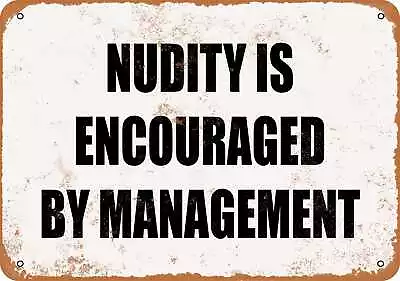 Metal Sign - Nudity Is Encouraged By Management - Vintage Look • $18.66