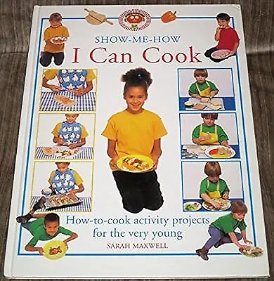 I Can Cook: How-to-cook Activity Projects For The Very Young (Show-me-how) Maxw • £3.01