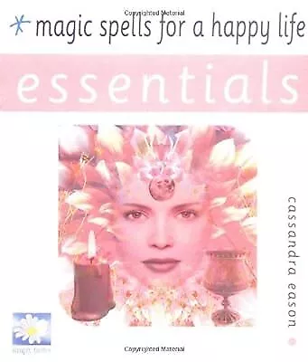 Magic Spells For A Happy Life (Essential Series) Eason Cassandra Used; Good B • £2.37