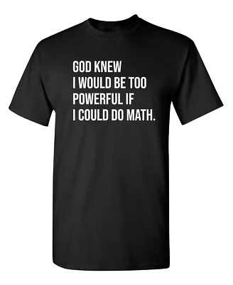 Math's Power Sarcastic Humor Graphic Novelty Super Soft Ring Spun Funny T Shirt • $14.99