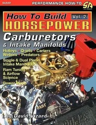 How To Build Horsepower Volume 2 Carburetors And Intake Manifolds 9781613250297 • £26.38