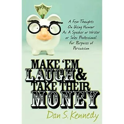 £12.40 • Buy Make 'em Laugh & Take Their Money - Paperback NEW Kennedy, Dan S. 2010-04-27