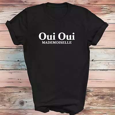 Oui Oui Mademoiselle French Funny Slogan Holiday T Shirt Top Tee Unisex • £11.99