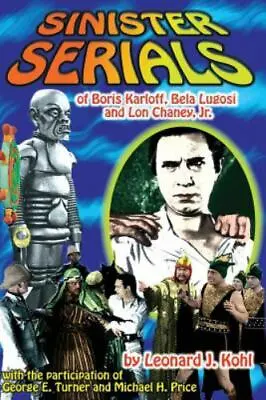 Leonard J. Kohl : Sinister Serials Of Boris Karloff Bela • $11.09