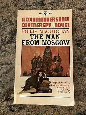 The Man From Moscow (A Commander Shaw Counterspy Novel) By Philip McCutchan PB • $50