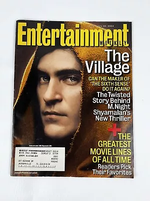 Entertainment Weekly 7/30/04 The Village M. Night Shyamalan Joaquin Phoenix • $3.99