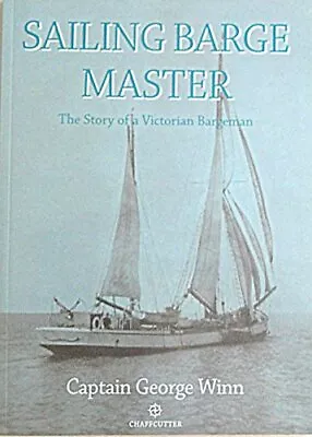 Sailing Barge Master: The Story Of A Victorian Barg... By Winn George Paperback • £6.84