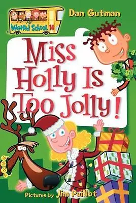My Weird School #14: Miss Holly Is Too Jolly!- Paperback Dan Gutman 0060853824 • $3.98