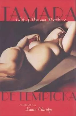 Tamara De Lempicka: A Life Of Deco And Decadence • £6.84