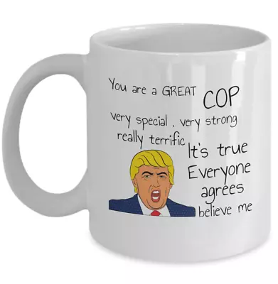 £19.30 • Buy You Are A Great Cop - Funny Trump Police Officer MAGA Law Enforcement Mug Gift
