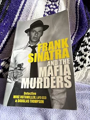 Frank Sinatra And The Mafia Murders By Mike Rothmiller • £1