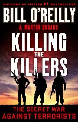 Killing The Killers: The Secret War Against Terrorists [Bill O'Reilly's Killing  • $5.77