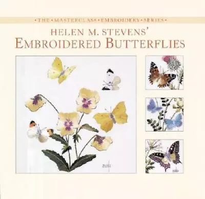 Helen M Stevens Embroidered Butterflies (Helen Stevens Masterclass Emb - GOOD • $9.89