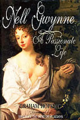 Hopkins Graham : NELL GWYNNE A PASSIONATE LIFE Expertly Refurbished Product • £3.25