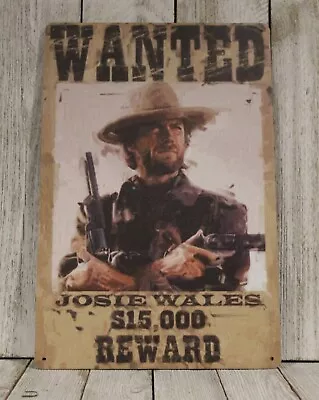 Outlaw Josie Wales Tin Metal Sign Movie Wanted Poster Rustic Look Clint Eastwood • $10.97