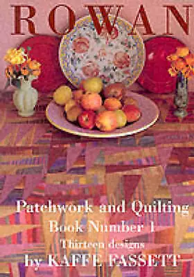 Rowan Patchwork And Quilting Book: No. 1: Thirteen Designs By Kaffe Fassett... • £5