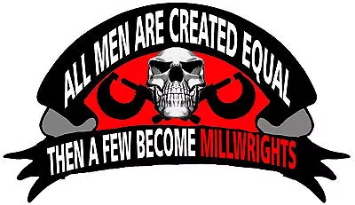 All Men Are Created Equal Then A Few Become A Millwright CMW-15 • $0.99