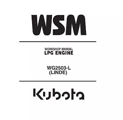 Kubota WG2503-L (Linde) LPG Engine Workshop WSM Service Repair Shop Manual - CD • $23.95