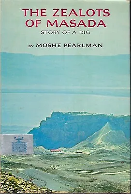 THE ZEALOTS OF MASADA Story Of A Dig By Moshe Pearlman Vintage 1967 Hardback • $3.05