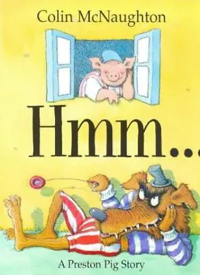 Hmm... (A Preston Pig Story)Colin McNaughton Charles McNaughton • £2.68