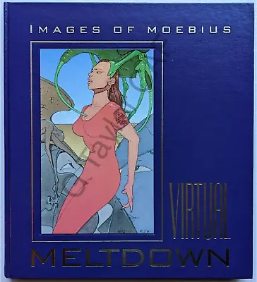 VIRTUAL MELTDOWN: IMAGES OF MOEBIUS Jean Giraud Graphitti HC Signed Numbered NM • $599.99