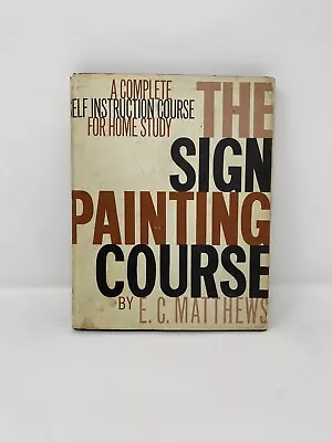 Sign Painting Course HC Book E.C. Matthews 1960 Revised Edition - *SEE PHOTOS* • $399.99