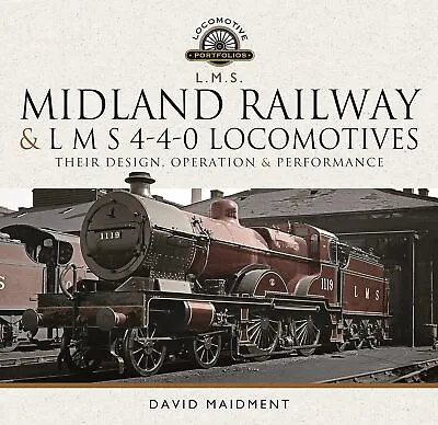 Midland Railway And L M S 4-4-0 Locomotives: Their Design Operation And... • £22.99