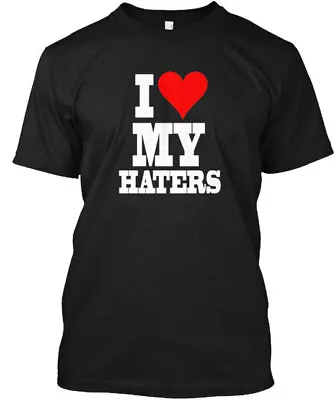 I Love My Haters - T-Shirt • $22.57