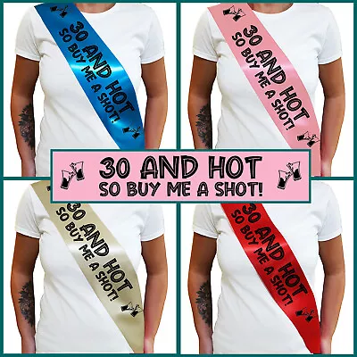 30 AND HOT BUY ME A SHOT SASH - 30th Birthday Sash - Thirtieth Birthday Present  • £2.95