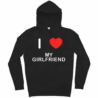 I Love My Girlfriend - Hoodie • $31.57