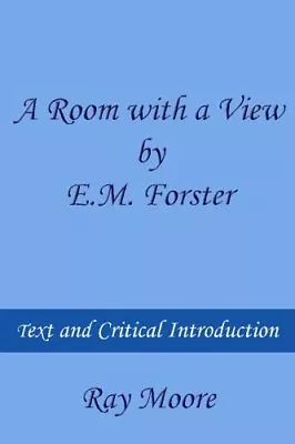 A Room With A View By E.M. Forster:... Moore M.A. Ray • £6.49