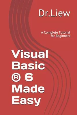 Visual Basic ® 6 Made Easy : A Complete Tutorial For Beginners Li • $6.89