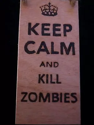 Hand Designed Wooden Plaque -keep Calm And Kill Zombies - Keepsake-gift • £3.49