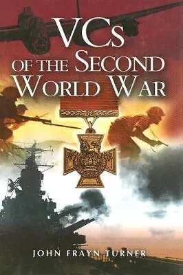 VCs Of The Second World War By John Frayn Turner Hardback Book The Cheap Fast • £4.45