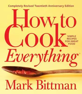 How To Cook Everything Completely Revised Twentieth Anniversary Edition 2019 • $5.99