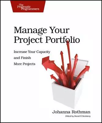 Manage Your Project Portfolio: Increase Your - Paperback Rothman 9781934356296 • $4.46