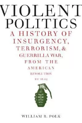 Violent Politics : A History Of Insurgency Terrorism And Guerri • $8.84