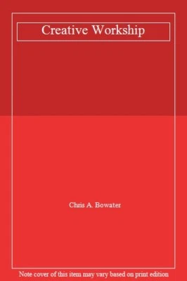 £3.49 • Buy Creative Workship-Chris A. Bowater