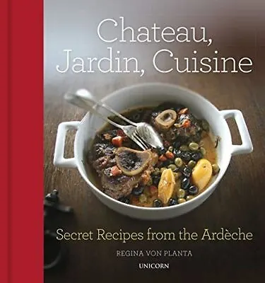 $22.88 • Buy Chateau, Jardin, Cuisine: Secret Recipes From The Ardèche