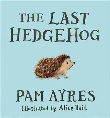 Last Hedgehog By Pam Ayres 9781509881260 | Brand New | Free UK Shipping • £7.56