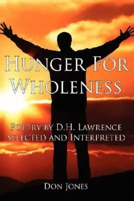 Hunger For Wholeness: Poetry By D H  Lawrence Selected And Interpreted • $24.87