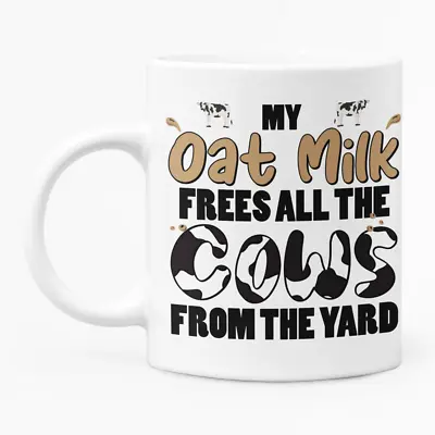 £9.99 • Buy My Oat Milk Frees All The Cows From The Yard - Vegan, Dairy Free Mug