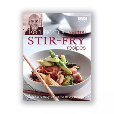 Ken Hom's Top 100 Stir-fry Recipes (BBC Books' Quick &  - HardBack NEW Hom Ken • £24.94