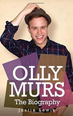 Olly Murs - The Biography Paperback Justin Lewis • £3.94