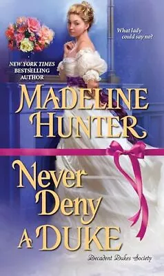 Never Deny A Duke (Decadent Dukes S... Madeline Hunter • £4.49